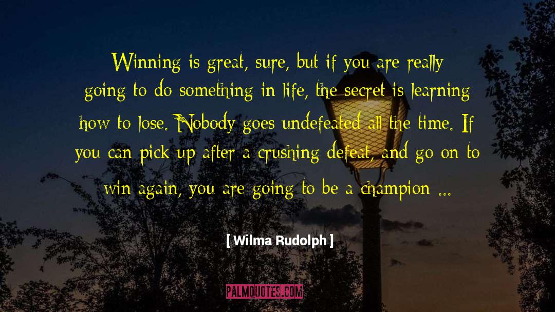 Hopelessly Going After Something quotes by Wilma Rudolph