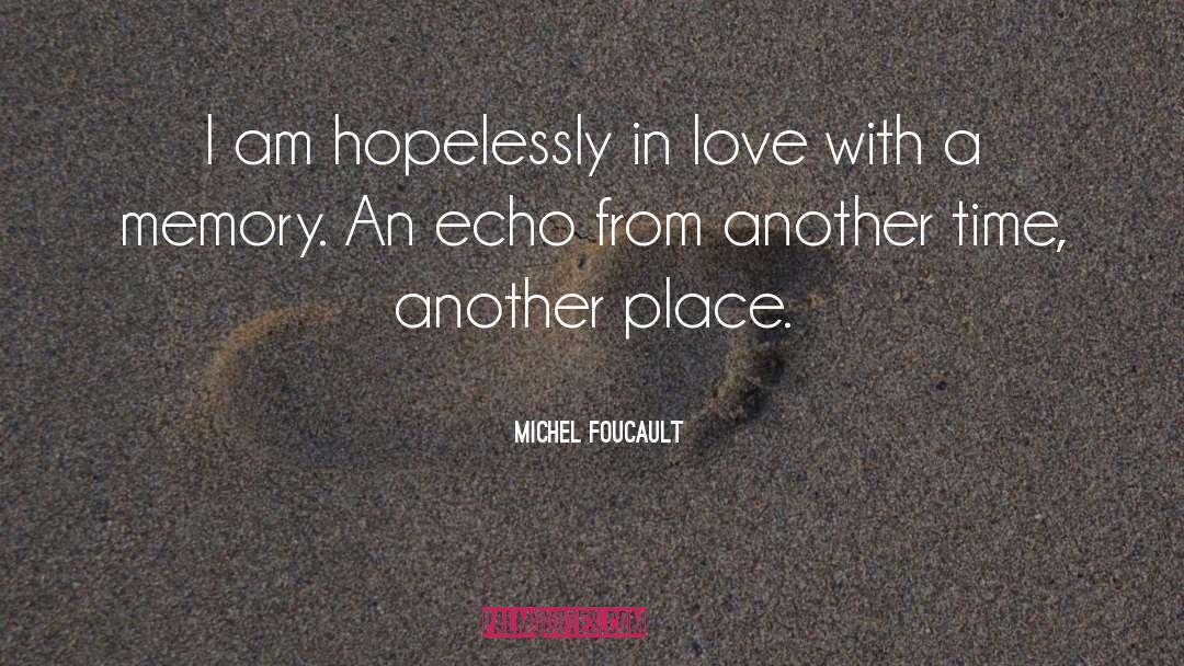 Hopelessly In Love quotes by Michel Foucault