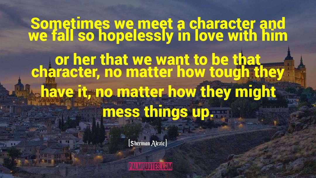 Hopelessly In Love quotes by Sherman Alexie