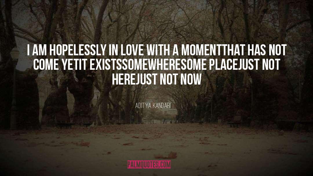 Hopelessly In Love quotes by Aditya Kandari