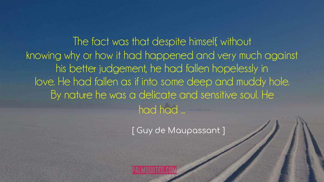 Hopelessly In Love quotes by Guy De Maupassant