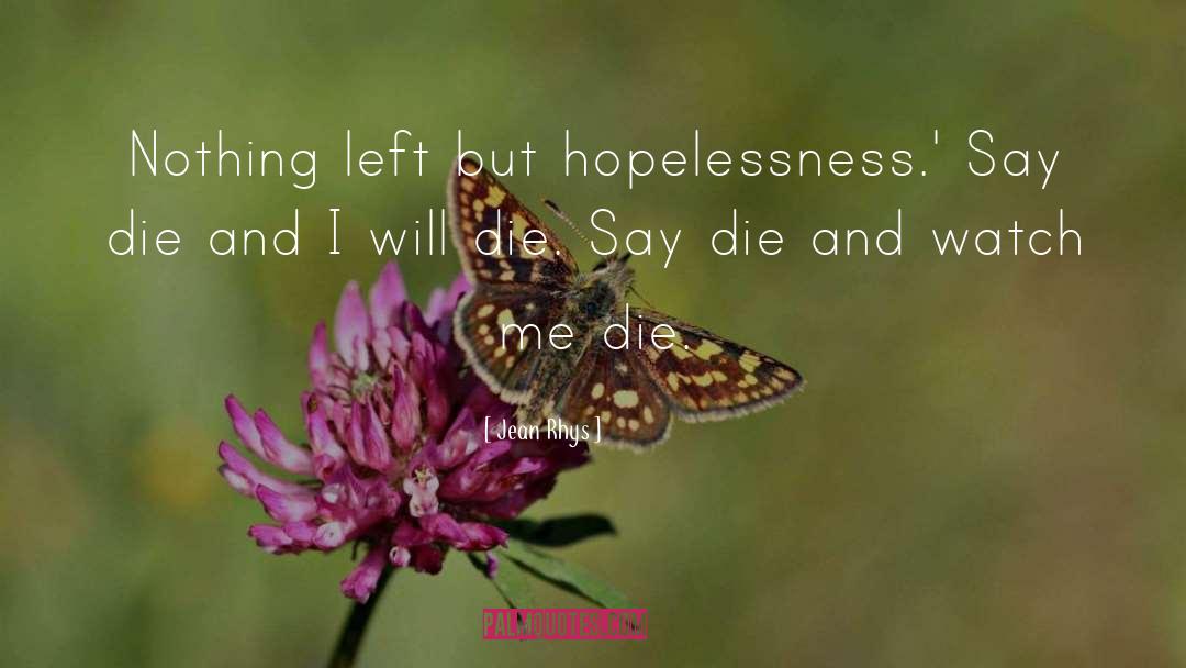 Hopelessness quotes by Jean Rhys