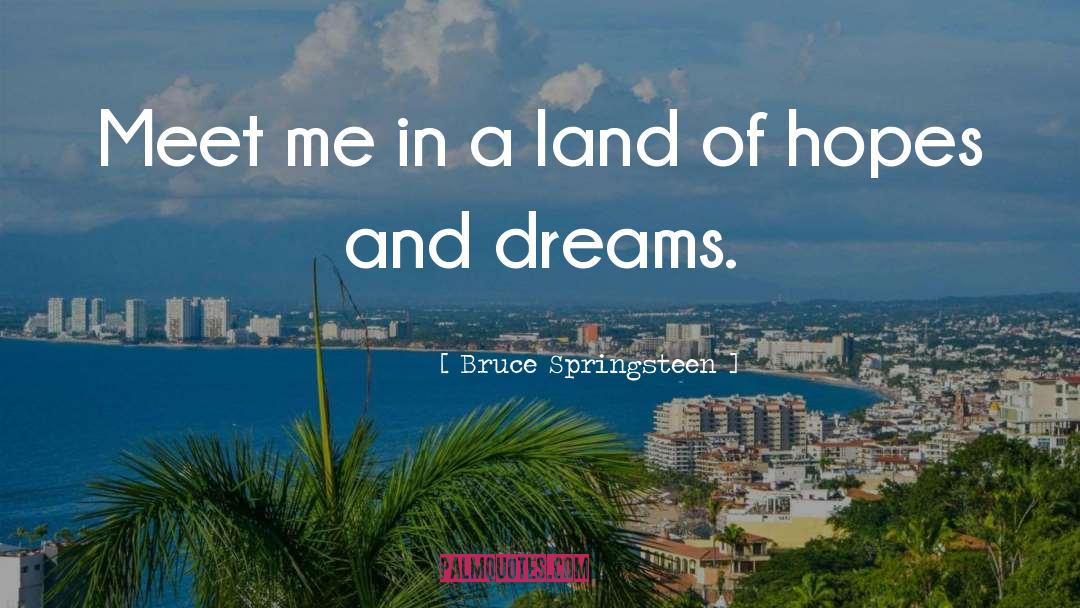 Hopes And Dreams quotes by Bruce Springsteen