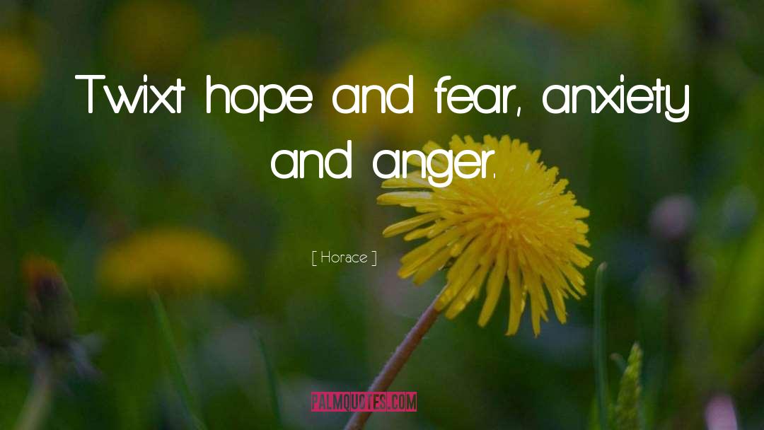 Hopes And Fears quotes by Horace