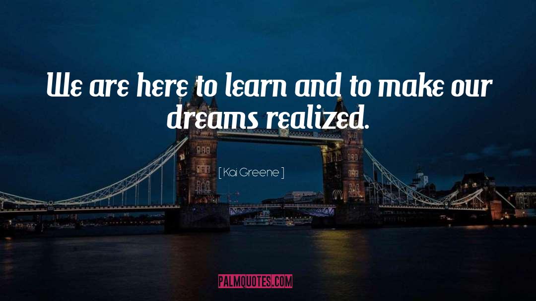 Hopes Dreams quotes by Kai Greene