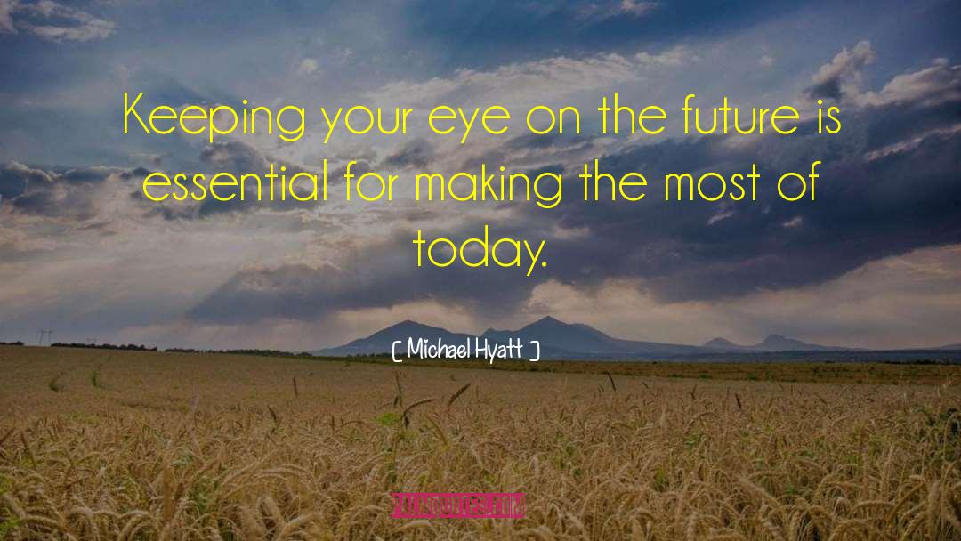 Hopes For The Future quotes by Michael Hyatt