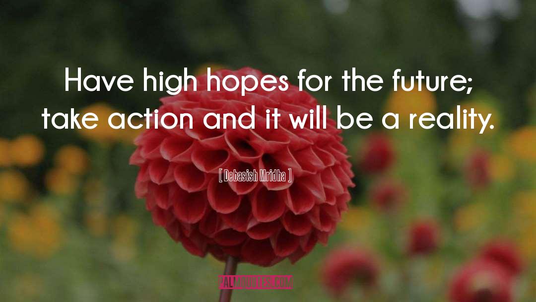 Hopes For The Future quotes by Debasish Mridha