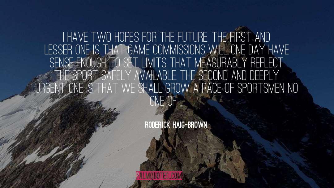 Hopes For The Future quotes by Roderick Haig-Brown
