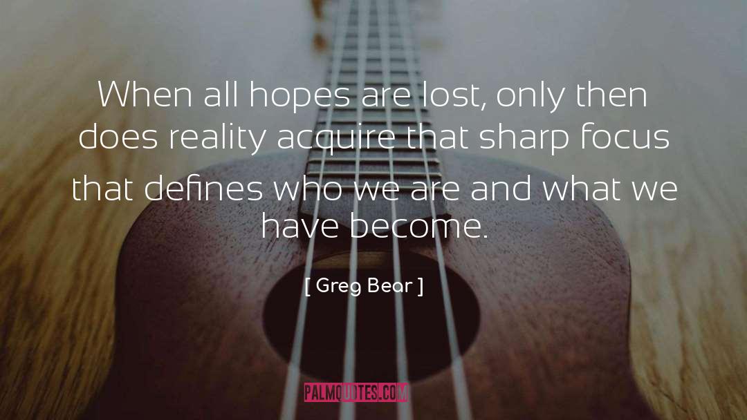 Hopes quotes by Greg Bear