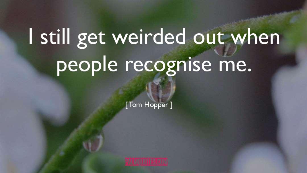 Hopper quotes by Tom Hopper