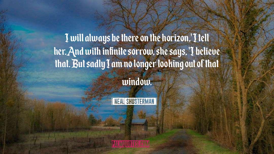 Horizon quotes by Neal Shusterman