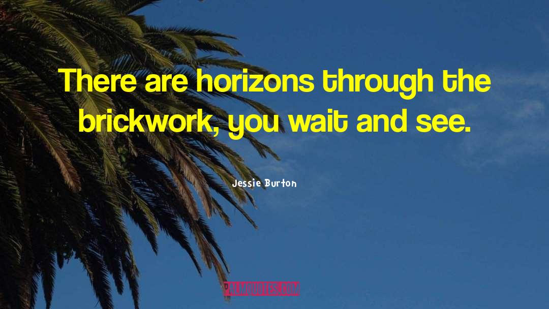 Horizons quotes by Jessie Burton