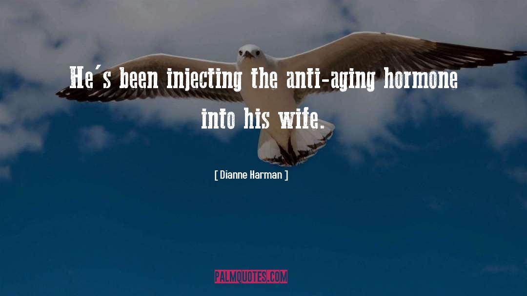 Hormone quotes by Dianne Harman