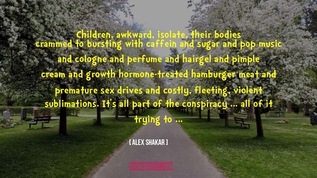 Hormone quotes by Alex Shakar