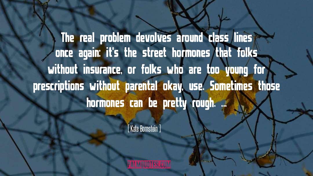 Hormones quotes by Kate Bornstein