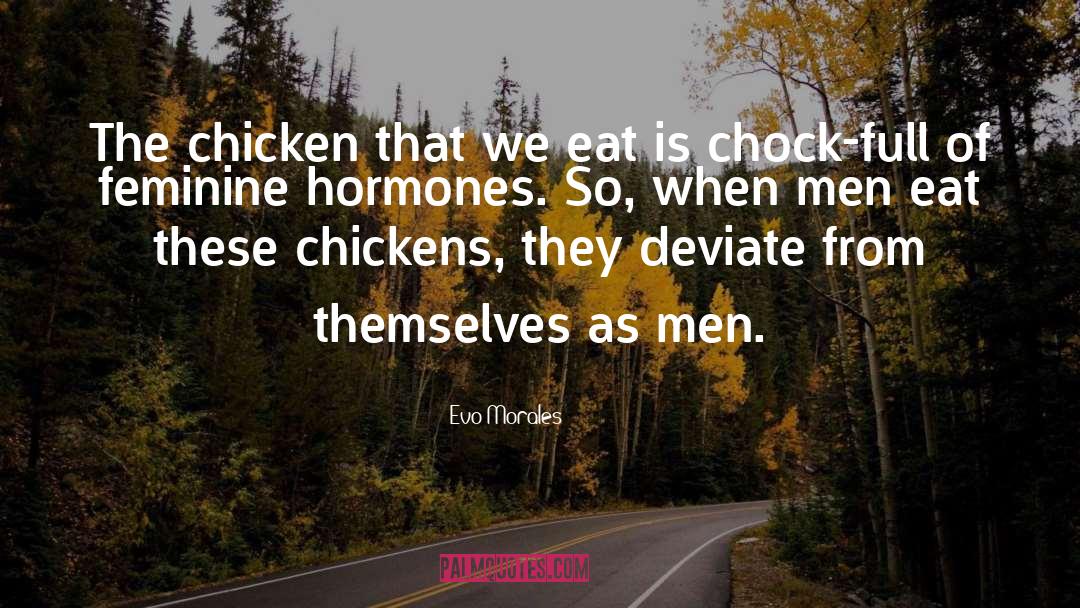 Hormones quotes by Evo Morales