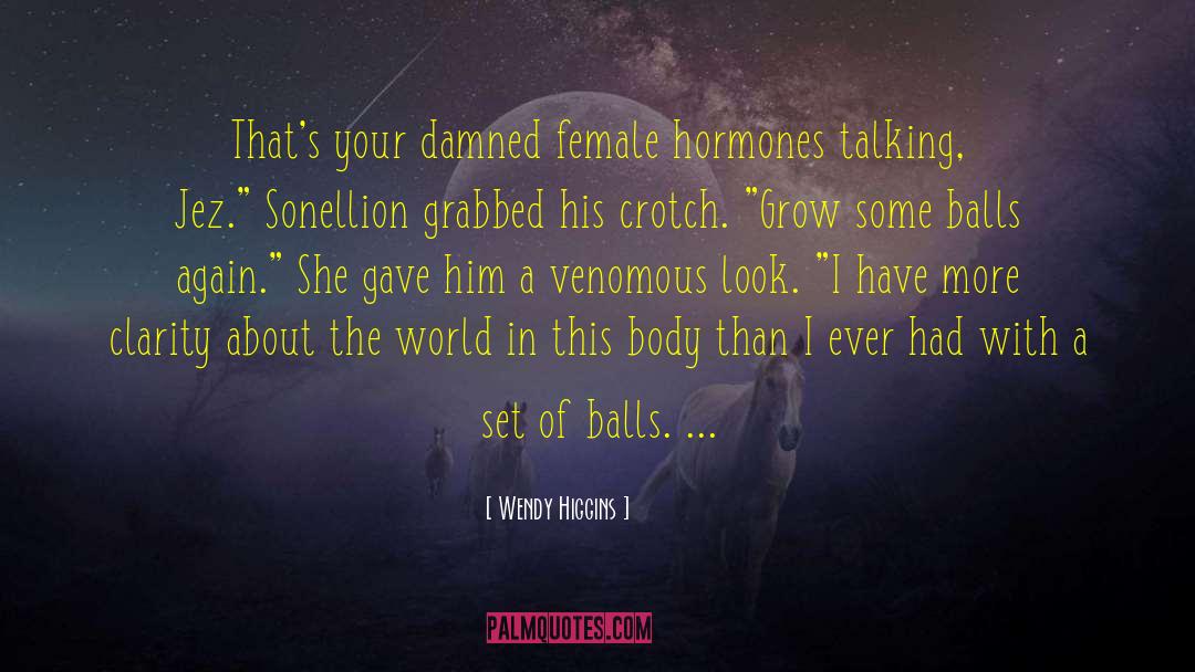 Hormones quotes by Wendy Higgins