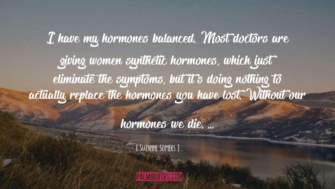 Hormones quotes by Suzanne Somers