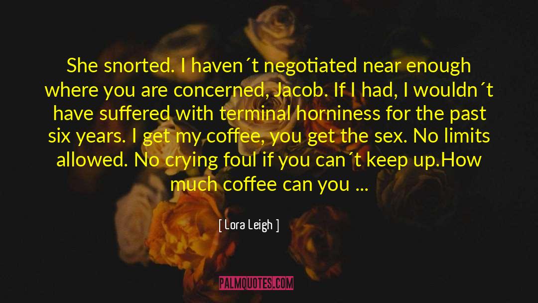 Horniness quotes by Lora Leigh