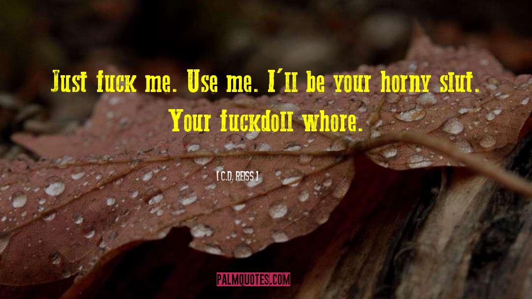 Horny quotes by C.D. Reiss