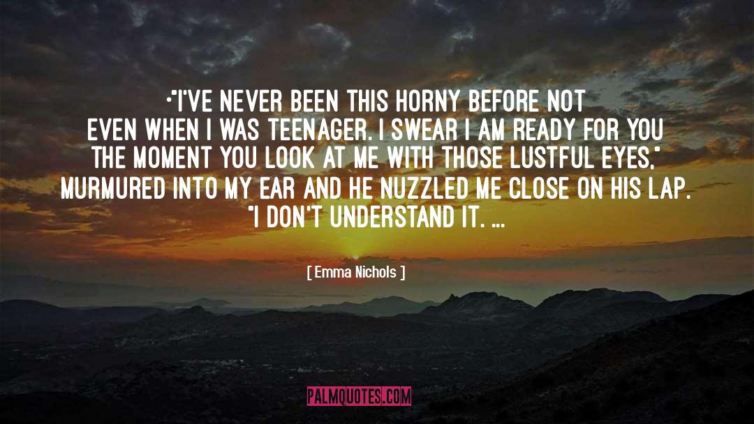 Horny quotes by Emma Nichols