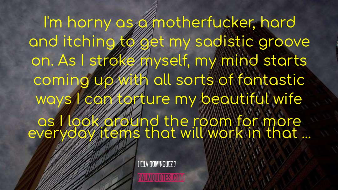 Horny quotes by Ella Dominguez