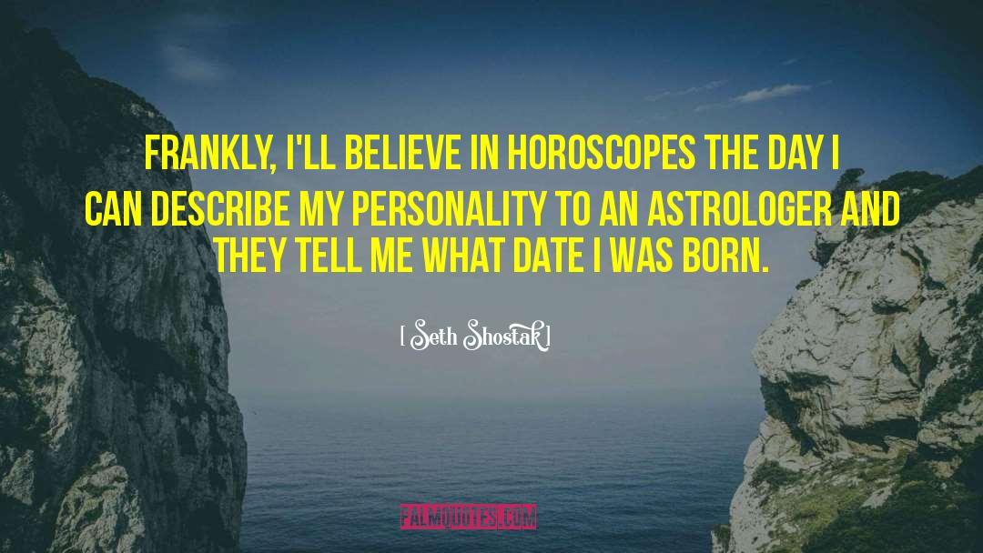 Horoscopes quotes by Seth Shostak