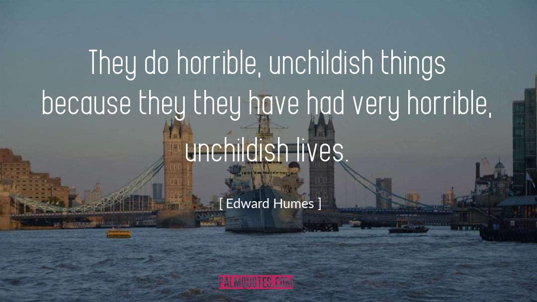 Horrible quotes by Edward Humes