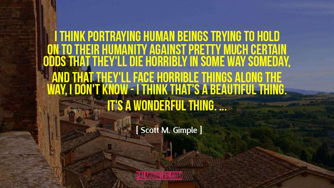 Horrible Things quotes by Scott M. Gimple