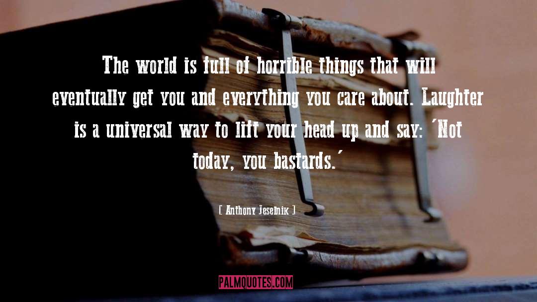 Horrible Things quotes by Anthony Jeselnik