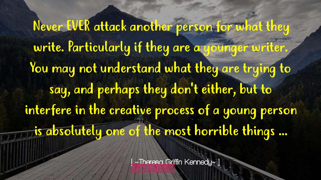 Horrible Things quotes by ~Theresa Griffin Kennedy~