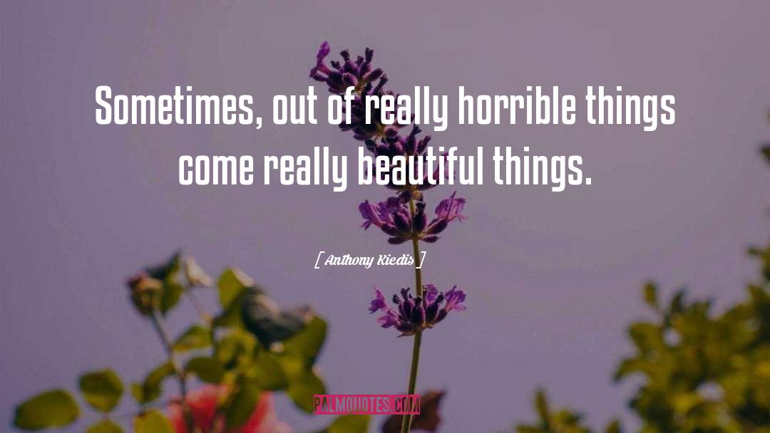 Horrible Things quotes by Anthony Kiedis