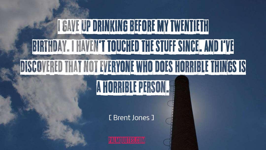 Horrible Things quotes by Brent Jones