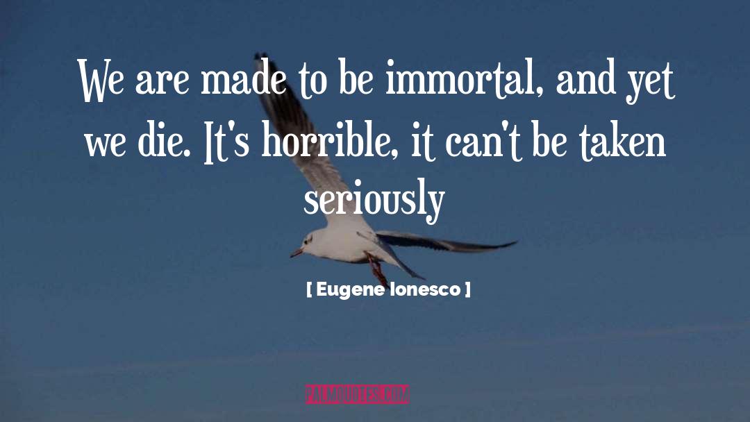 Horrible Ways quotes by Eugene Ionesco