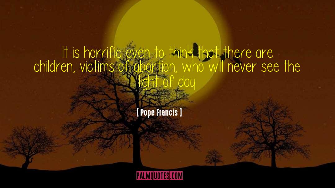 Horrific quotes by Pope Francis