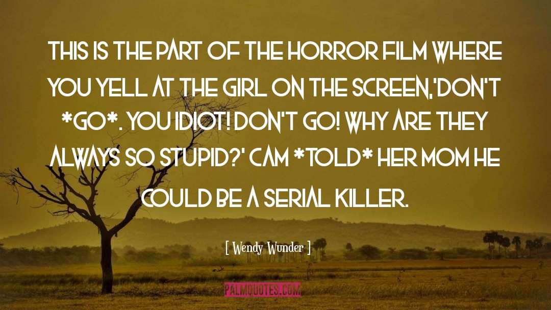 Horror Film quotes by Wendy Wunder