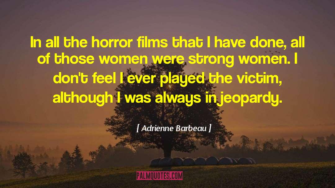 Horror Films quotes by Adrienne Barbeau