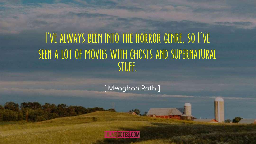 Horror Genre quotes by Meaghan Rath