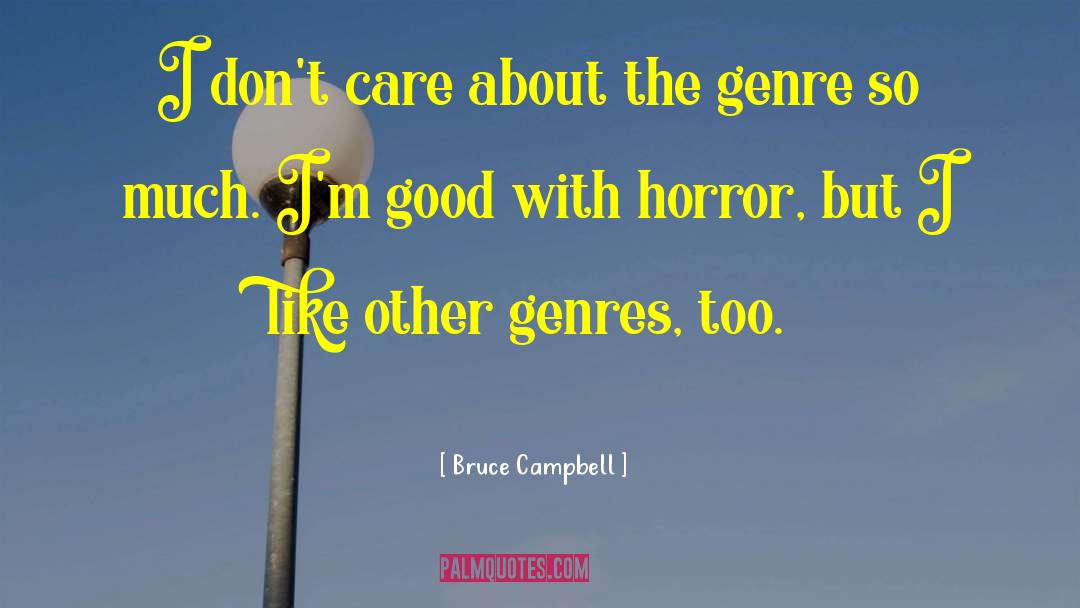Horror Genre quotes by Bruce Campbell