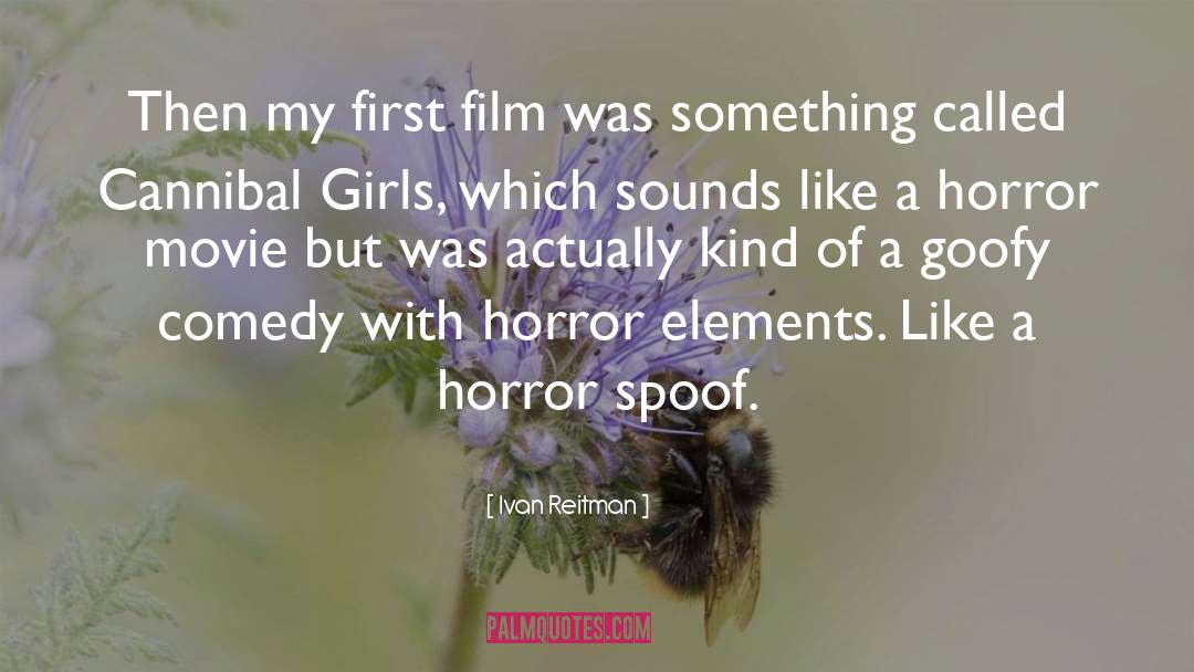 Horror Movie quotes by Ivan Reitman