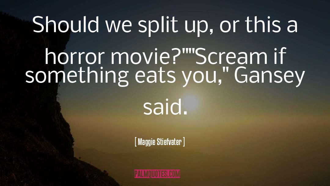 Horror Movie quotes by Maggie Stiefvater