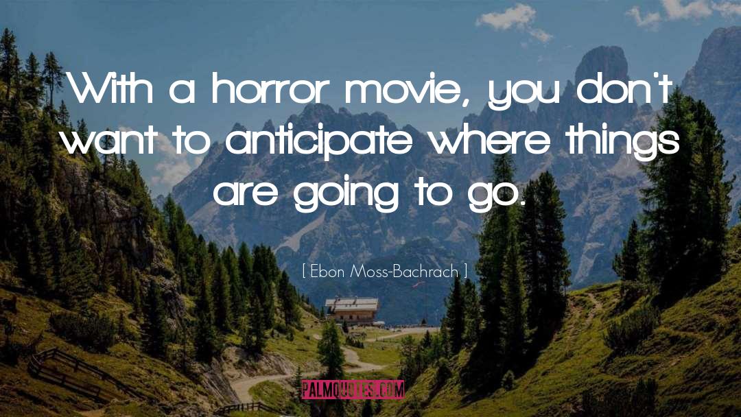 Horror Movie Survival quotes by Ebon Moss-Bachrach