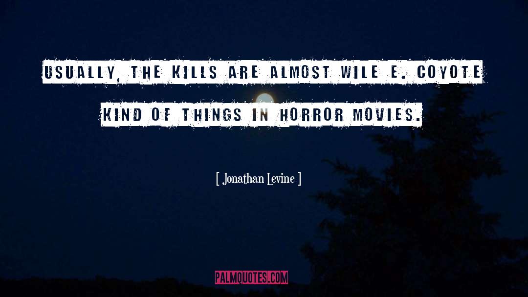 Horror Movies quotes by Jonathan Levine