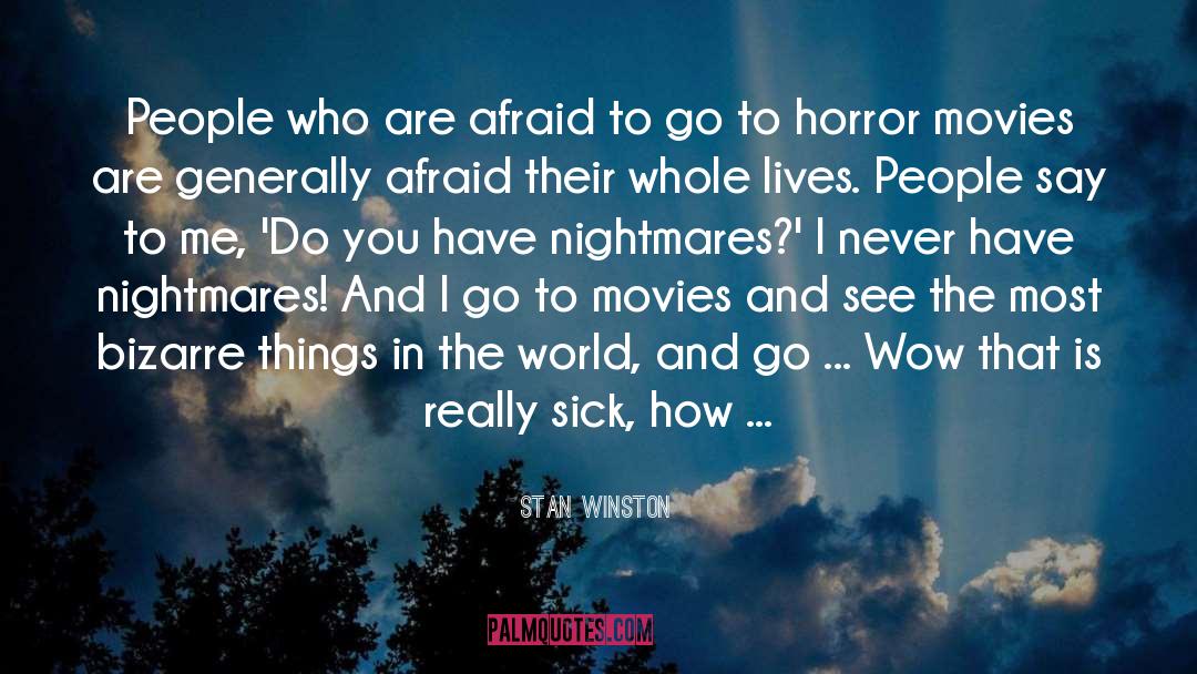 Horror Movies quotes by Stan Winston