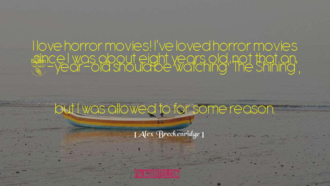 Horror Movies quotes by Alex Breckenridge