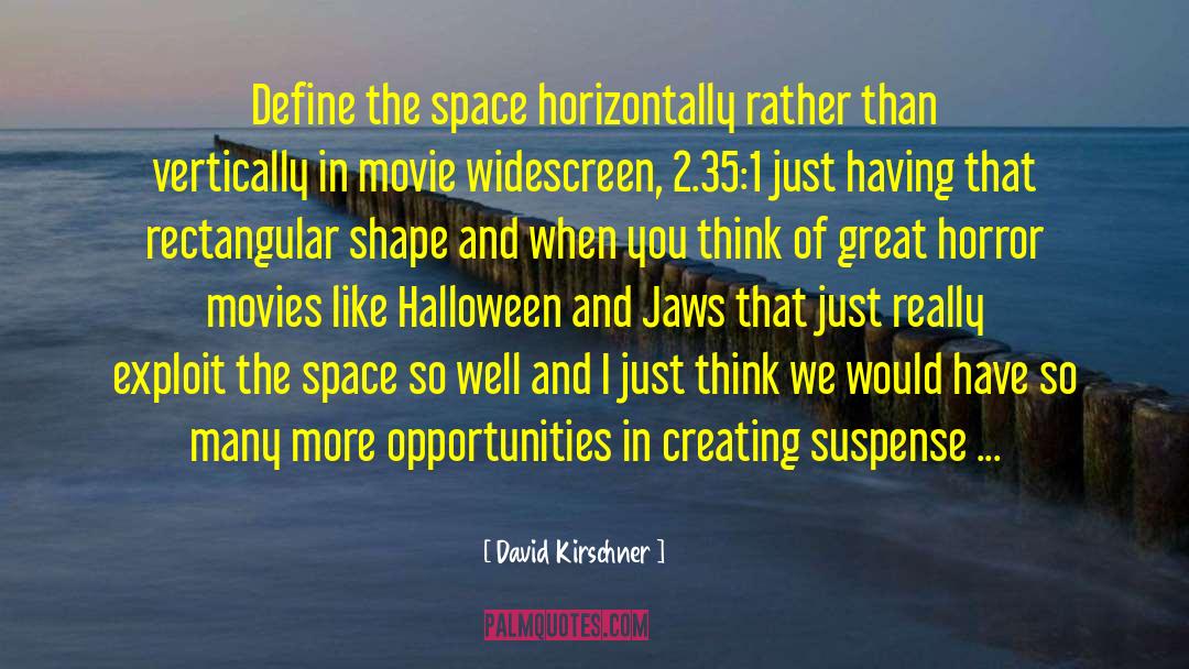 Horror Movies quotes by David Kirschner