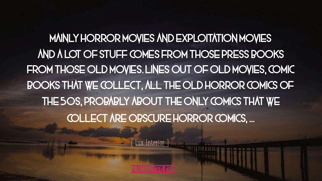 Horror Movies quotes by Lux Interior