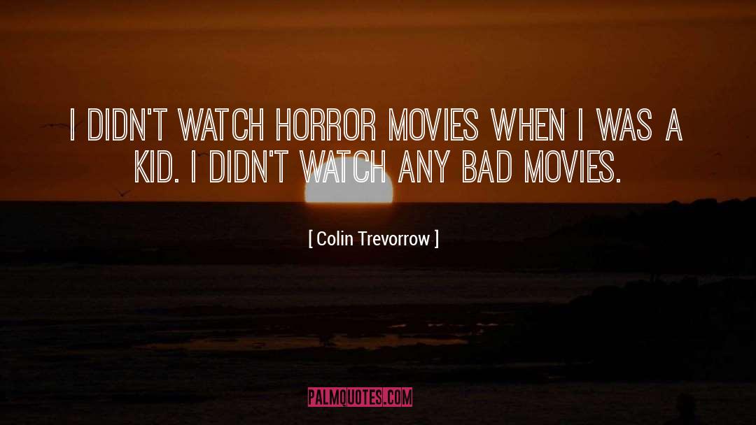 Horror Movies quotes by Colin Trevorrow