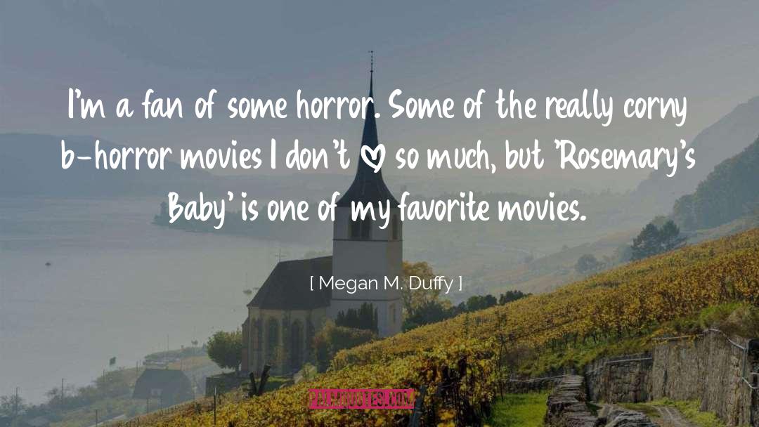 Horror Movies quotes by Megan M. Duffy