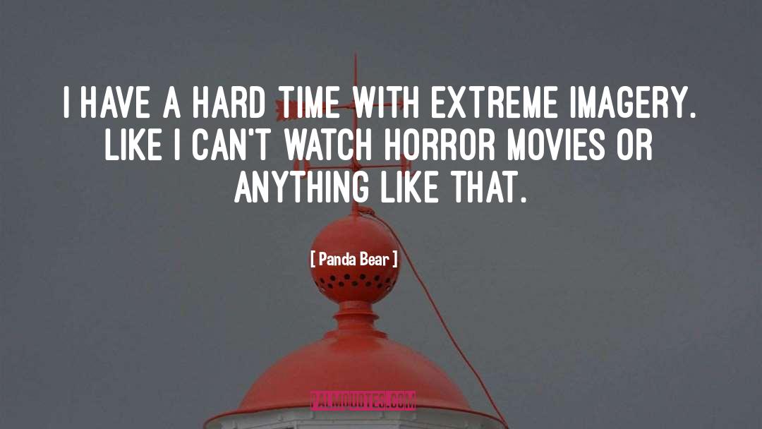 Horror Movies quotes by Panda Bear